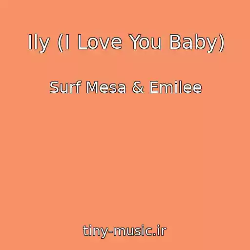 کاور آهنگ Ily (I Love You Baby) از Surf Mesa & Emilee