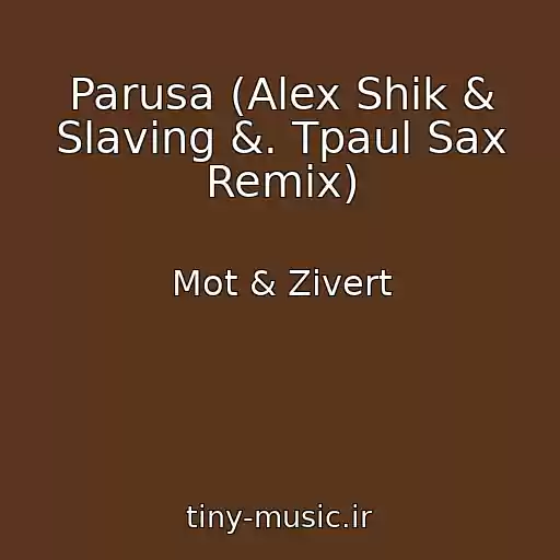 کاور آهنگ Parusa (Alex Shik & Slaving &. Tpaul Sax Remix) از Mot & Zivert