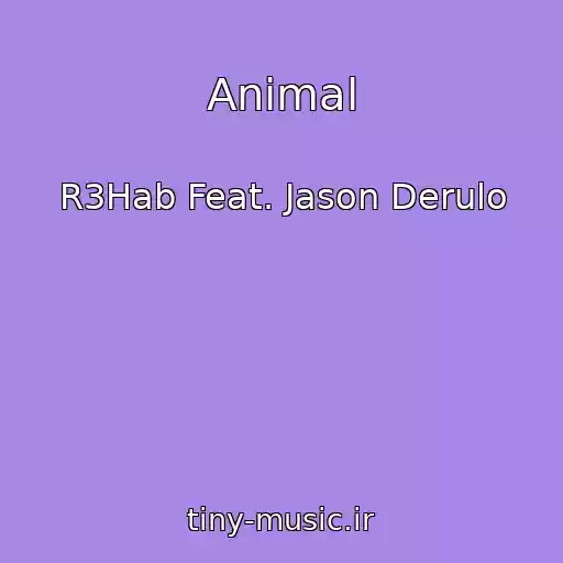 کاور آهنگ Animal از R3Hab Feat. Jason Derulo