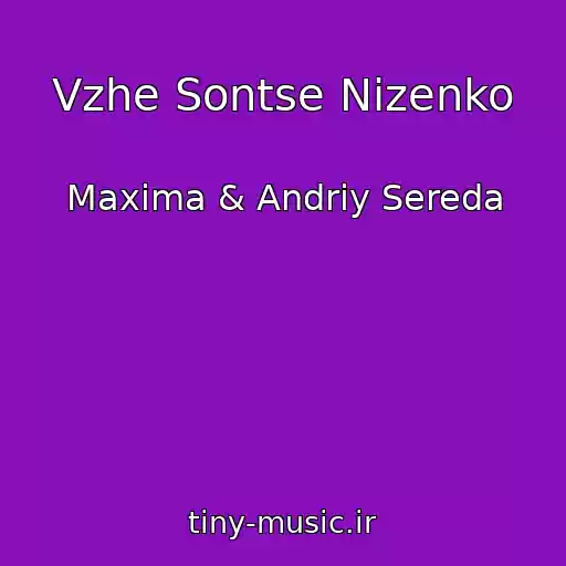 کاور آهنگ Vzhe Sontse Nizenko از Maxima & Andrіy Sereda