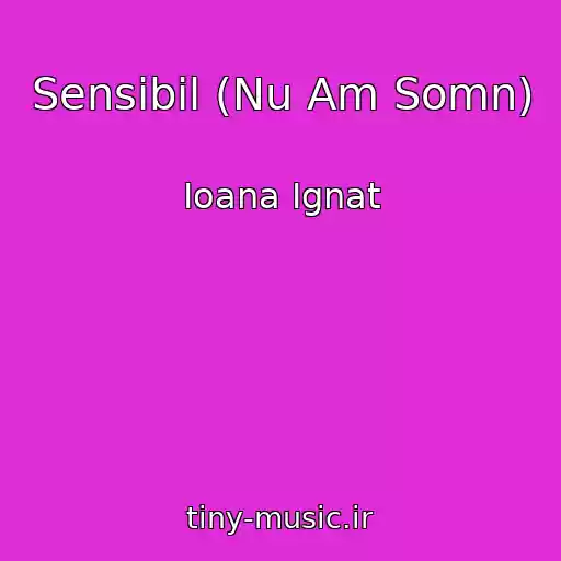 کاور آهنگ Sensibil (Nu Am Somn) از Ioana Ignat
