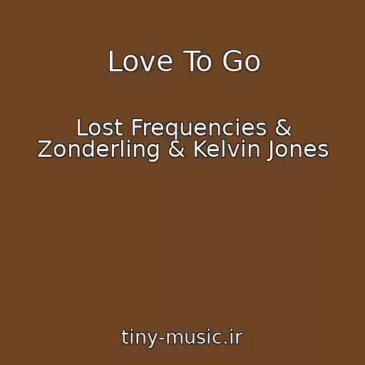 کاور آهنگ Love To Go از Lost Frequencies & Zonderling & Kelvin Jones