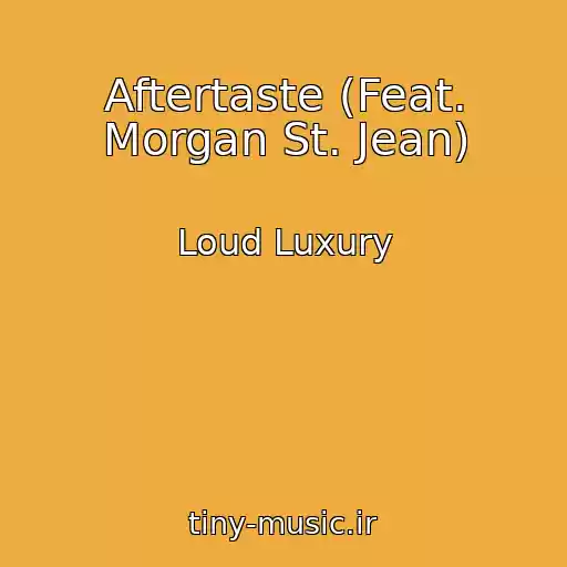 کاور آهنگ Aftertaste (Feat. Morgan St. Jean) از Loud Luxury