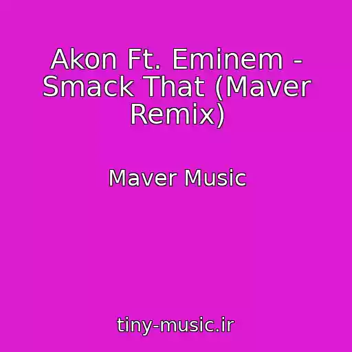کاور آهنگ Akon Ft. Eminem - Smack That (Maver Remix) از Maver Music