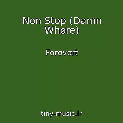 کاور آهنگ Non Stop (Damn Whøre) از Forσvσrt