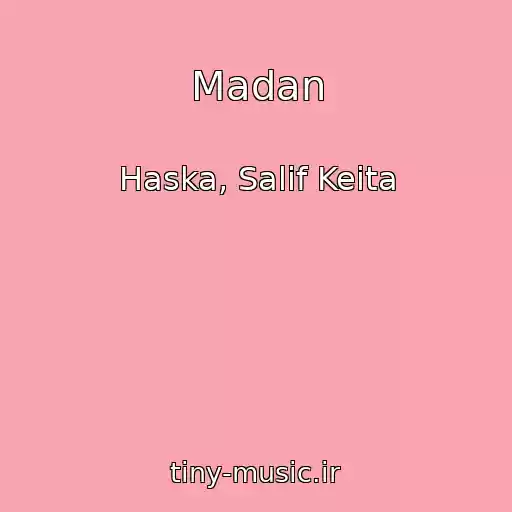 کاور آهنگ Madan از Haska, Salif Keita