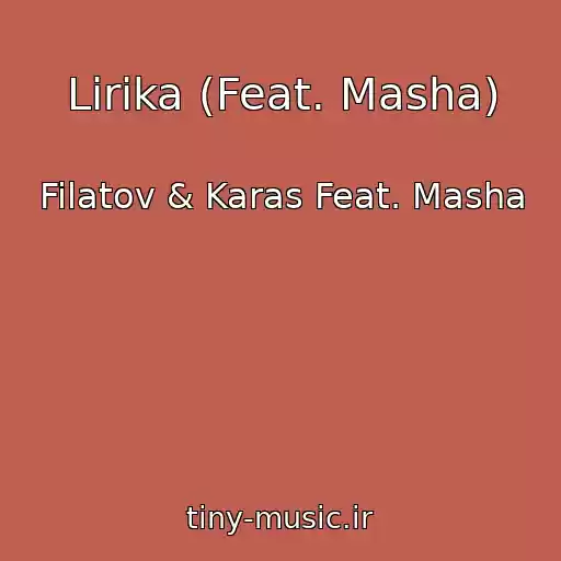 کاور آهنگ Lirika (Feat. Masha) از Filatov & Karas Feat. Masha