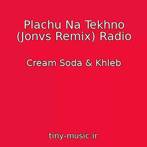 کاور آهنگ Plachu Na Tekhno (Jonvs Remix) Radio از Cream Soda & Khleb