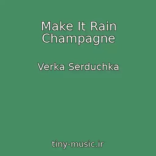 کاور آهنگ Make It Rain Champagne از Verka Serduchka