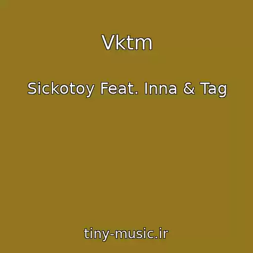 کاور آهنگ Vktm از Sickotoy Feat. Inna & Tag