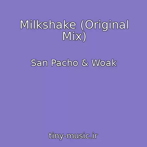 کاور آهنگ Milkshake (Original Mix) از San Pacho & Woak