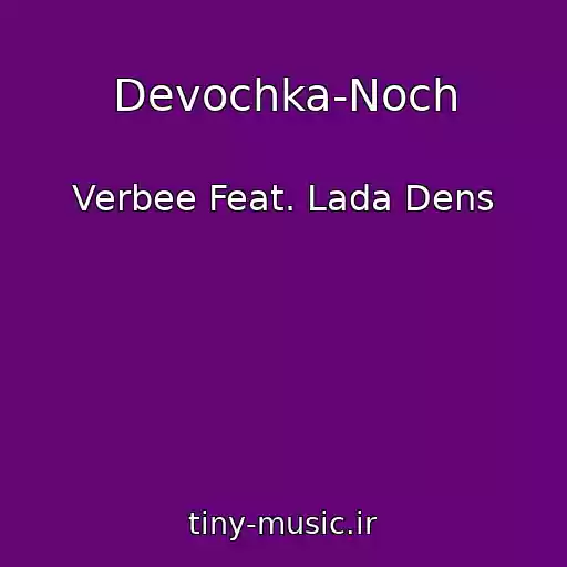 کاور آهنگ Devochka-Noch از Verbee Feat. Lada Dens