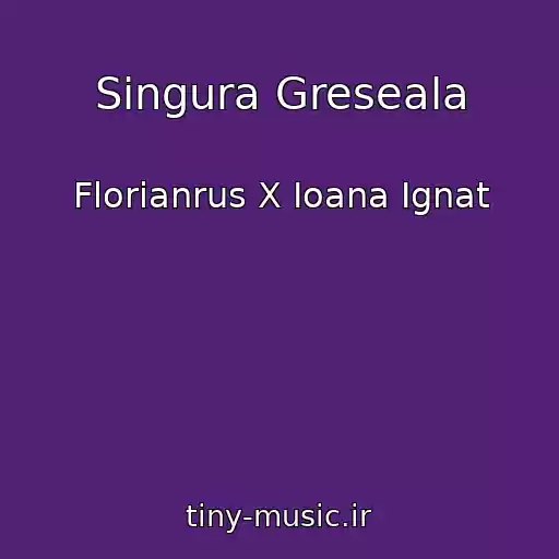 کاور آهنگ Singura Greseala از Florianrus X Ioana Ignat