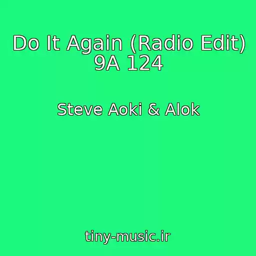 کاور آهنگ Do It Again (Radio Edit) 9A 124 از Steve Aoki & Alok