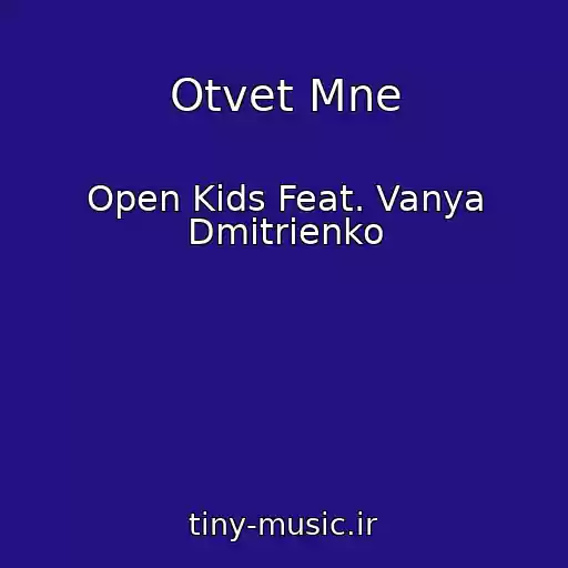 کاور آهنگ Otvet Mne از Open Kids Feat. Vanya Dmitrienko