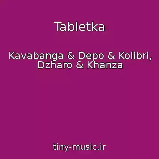 کاور آهنگ Tabletka از Kavabanga & Depo & Kolibri, Dzharo & Khanza