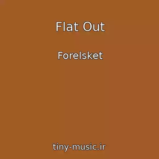 کاور آهنگ Flat Out از Forelsket