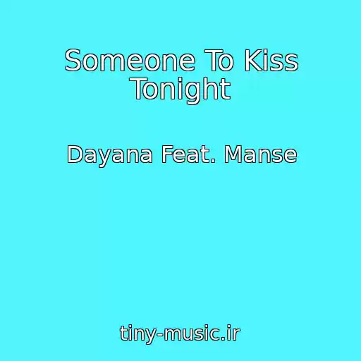 کاور آهنگ Someone To Kiss Tonight از Dayana Feat. Manse