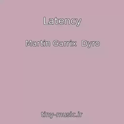 کاور آهنگ Latency از Martin Garrix  Dyro