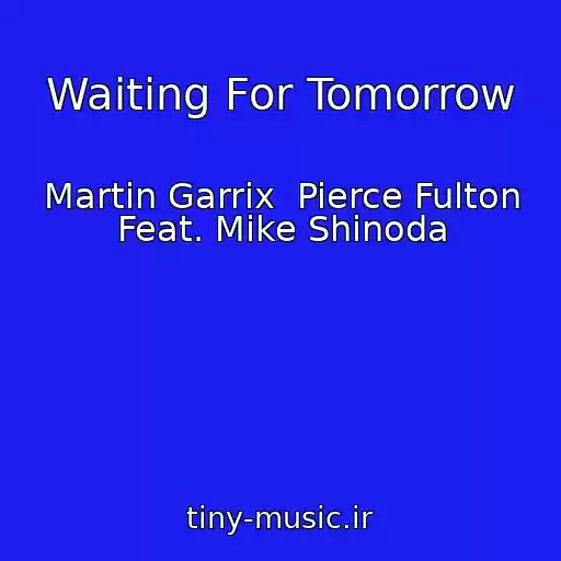 کاور آهنگ Waiting For Tomorrow از Martin Garrix  Pierce Fulton Feat. Mike Shinoda