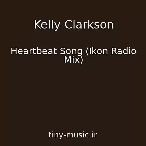 کاور آهنگ Kelly Clarkson از Heartbeat Song (Ikon Radio Mix)