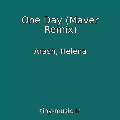 کاور آهنگ One Day (Maver Remix) از Arash, Helena