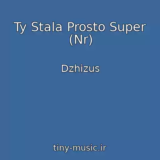 کاور آهنگ Ty Stala Prosto Super (Nr) از Dzhizus