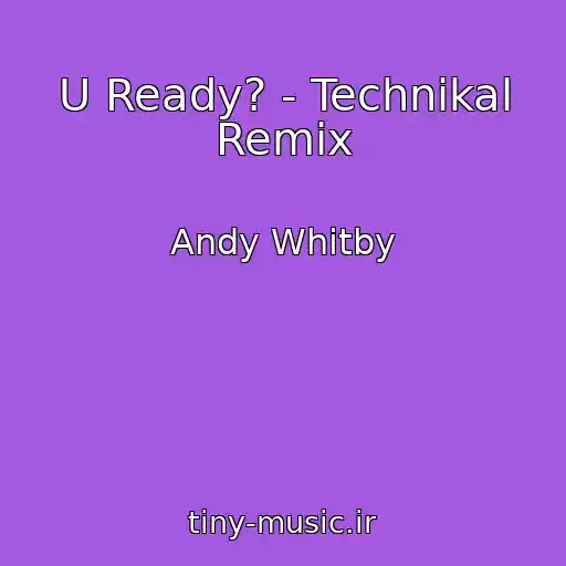 کاور آهنگ U Ready? - Technikal Remix از Andy Whitby
