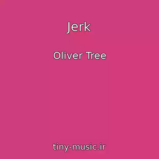 کاور آهنگ Jerk از Oliver Tree