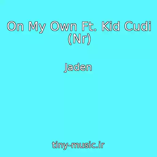کاور آهنگ On My Own Ft. Kid Cudi (Nr) از Jaden