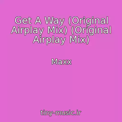 کاور آهنگ Get A Way (Original Airplay Mix) (Original Airplay Mix) از Maxx