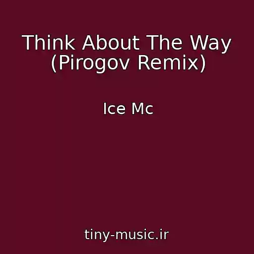 کاور آهنگ Think About The Way (Pirogov Remix) از Ice Mc