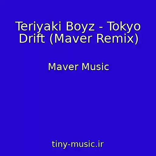 کاور آهنگ Teriyaki Boyz - Tokyo Drift (Maver Remix) از Maver Music