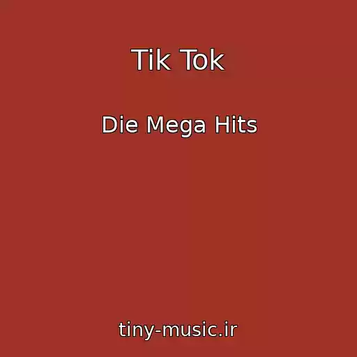 کاور آهنگ Tik Tok از Die Mega Hits