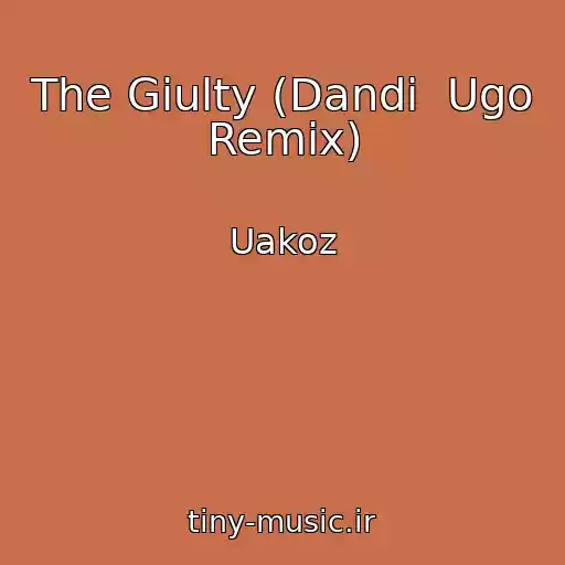 کاور آهنگ The Giulty (Dandi  Ugo Remix) از Uakoz