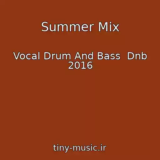 کاور آهنگ Summer Mix از Vocal Drum And Bass  Dnb 2016