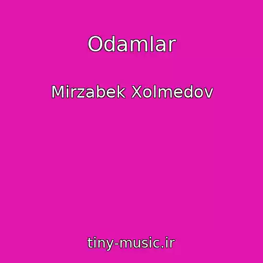 کاور آهنگ Odamlar از Mirzabek Xolmedov