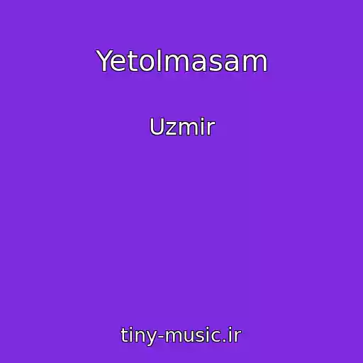 کاور آهنگ Yetolmasam از Uzmir