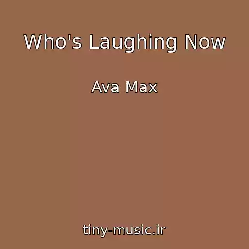 کاور آهنگ Who's Laughing Now از Ava Max