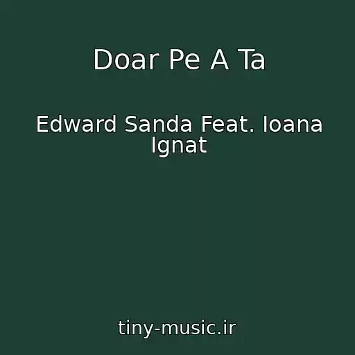 کاور آهنگ Doar Pe A Ta از Edward Sanda Feat. Ioana Ignat