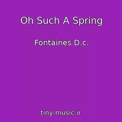 کاور آهنگ Oh Such A Spring از Fontaines D.c.