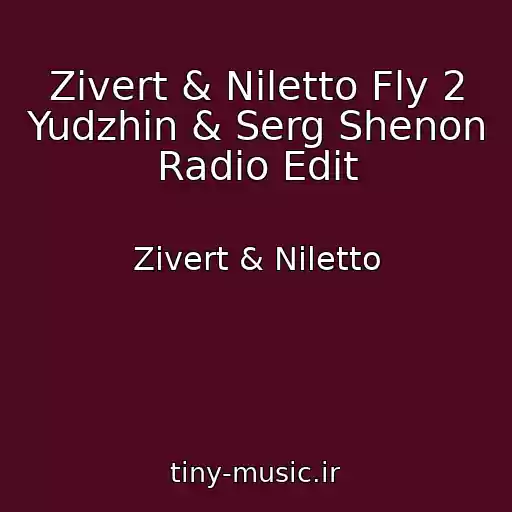 کاور آهنگ Zivert & Niletto Fly 2 Yudzhin & Serg Shenon Radio Edit از Zivert & Niletto