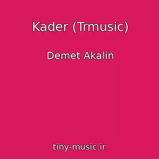 کاور آهنگ Kader (Trmusic) از Demet Akalin