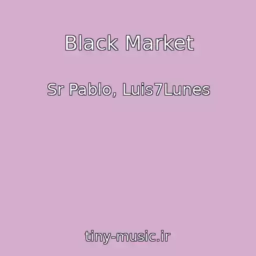 کاور آهنگ Black Market از Sr Pablo, Luis7Lunes