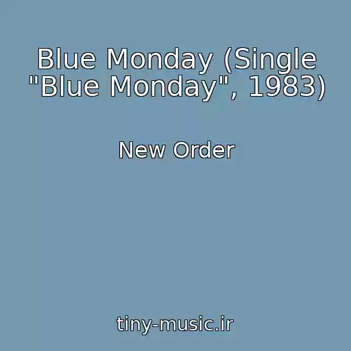 کاور آهنگ Blue Monday (Single "Blue Monday", 1983) از New Order