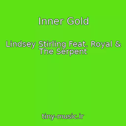 کاور آهنگ Inner Gold از Lindsey Stirling Feat. Royal & The Serpent