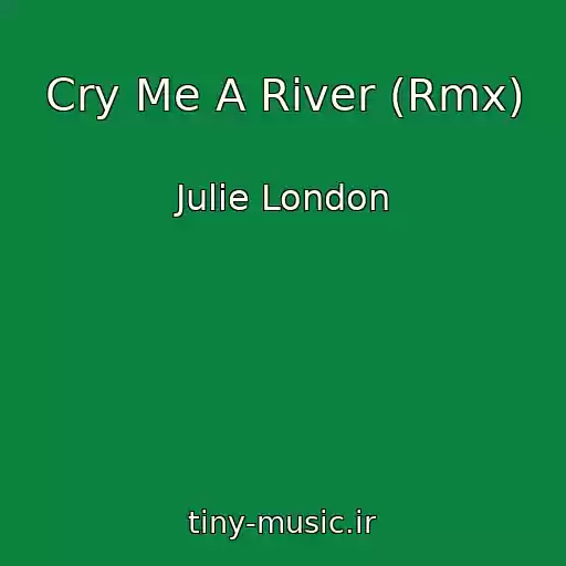کاور آهنگ Cry Me A River (Rmx) از Julie London