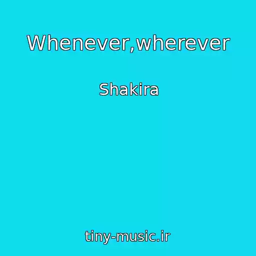 کاور آهنگ Whenever,wherever از Shakira