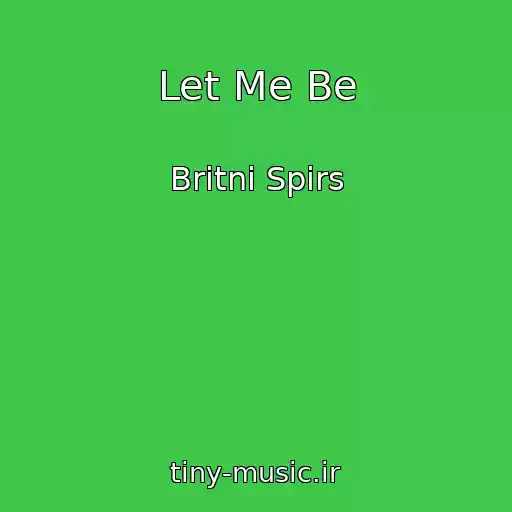 کاور آهنگ Let Me Be از Britni Spirs