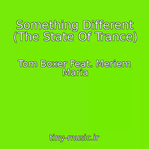 کاور آهنگ Something Different (The State Of Trance) از Tom Boxer Feat. Meriem Maria
